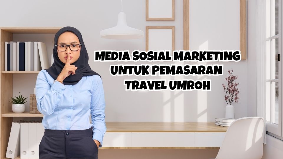 strategi media sosial marketing travel umroh